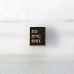 Do Epic Shit Enamel Pin